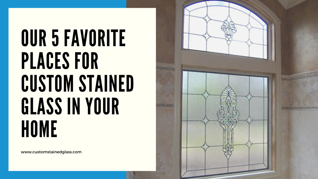 5 places custom stained glass home